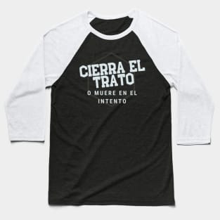 Cierra el trato o muere en el intento! Baseball T-Shirt